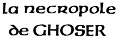 La Nécropole de Ghoser